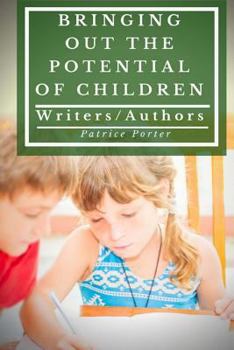 Paperback Bringing Out the Potential of Children: Writers/Authors Book