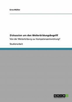 Paperback Diskussion um den Weiterbildungsbegriff: Von der Weiterbildung zur Kompetenzentwicklung? [German] Book