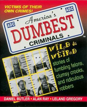 Paperback American's Dumbest Criminals: Based on True Stories from Law Enforcement Officials Across the Country Book