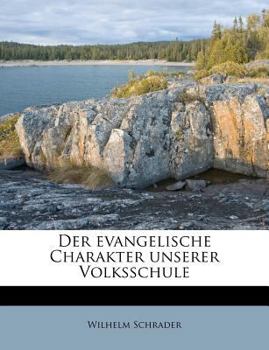 Paperback Der Evangelische Charakter Unserer Volksschule [German] Book