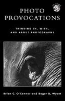 Paperback Photo Provocations: Thinking In, With, and about Photographs [With CDROM] Book