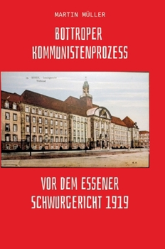 Hardcover Bottroper Kommunistenprozess vot dem Essener Schwurgericht 1919 [German] Book