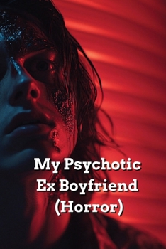 Paperback My Psychotic Ex Boyfriend (Horror) Book