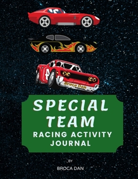 Paperback Special Team Racing Activity Journal: An Absorbing Journey Coloring and Doing Stuff and Using the Imagination to the Max. Book