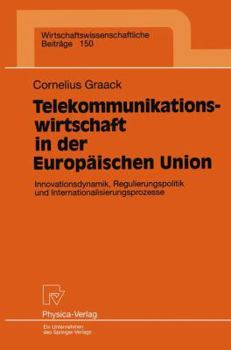 Paperback Telekommunikationswirtschaft in Der Europäischen Union: Innovationsdynamik, Regulierungspolitik Und Internationalisierungsprozesse [German] Book