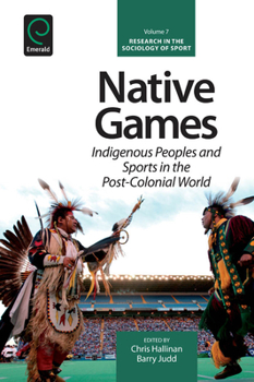 Hardcover Native Games: Indigenous Peoples and Sports in the Post-Colonial World Book