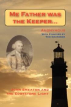 Paperback Me Father Was the Keeper: John Smeaton and the Eddystone Light Book