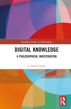 Hardcover Digital Knowledge: A Philosophical Investigation Book