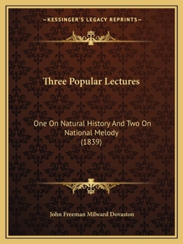 Paperback Three Popular Lectures: One On Natural History And Two On National Melody (1839) Book