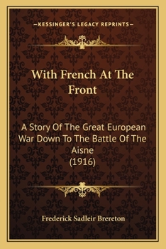 Paperback With French At The Front: A Story Of The Great European War Down To The Battle Of The Aisne (1916) Book