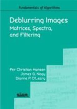 Paperback Deblurring Images: Matrices, Spectra, and Filtering Book