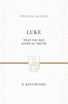 Luke: That You May Know the Truth - Book  of the Preaching the Word
