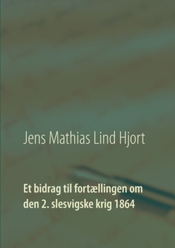 Et bidrag til fortællingen om den 2. slesvigske krig 1864