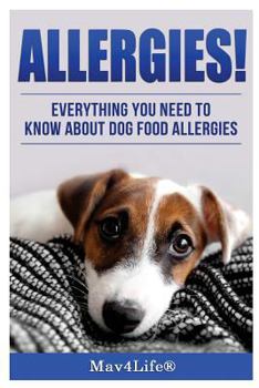 Paperback Allergies!: Everything You Need to Know about Dog Food Allergies! Book