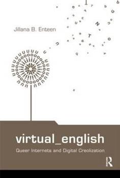 Virtual English (Routledge Studies in New Media and Cyberculture) - Book  of the Routledge Studies in New Media and Cyberculture