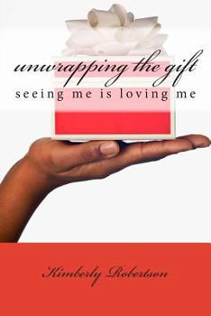 Paperback unwrapping the gift: seeing me is loving me Book