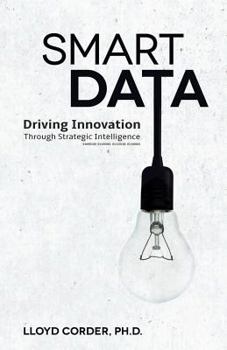 Paperback Smart Data: Driving Innovation through Strategic Intelligence Book
