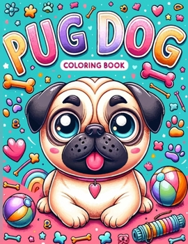 Pug Dog Coloring Book for Kids: For Pug Dog Lovers