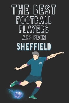 Paperback The Best Football Players are from Sheffield journal: 6*9 Lined Diary Notebook, Journal or Planner and Gift with 120 pages Book