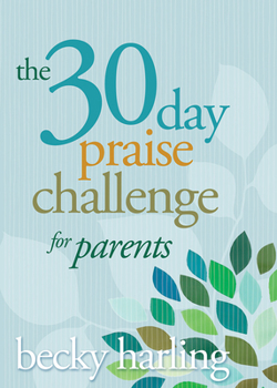 Paperback The 30-Day Praise Challenge for Parents Book