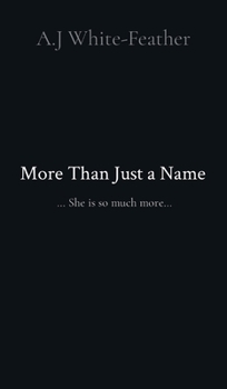 Hardcover More Than Just a Name: ... She is so much more... Book