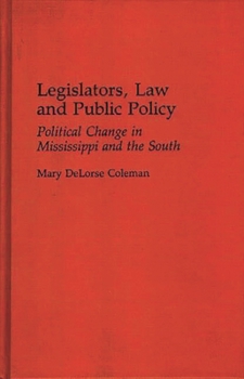 Legislators, Law and Public Policy: Political Change in Mississippi and the South (Contributions in Political Science)