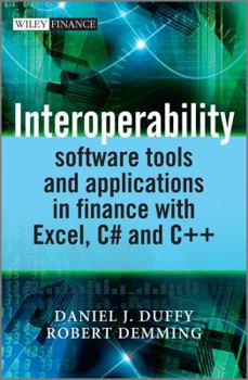 Hardcover Interoperability: Software Tools and Applications in Finance with Excel, C# and C++ Book