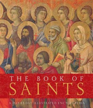 Paperback The Book of Saints: A Day-By-Day Illustrated Encyclopedia Book