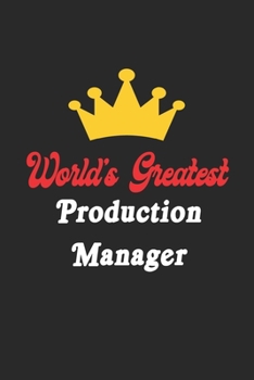 World's Greatest Production Manager Notebook - Funny Production Manager Journal Gift: Future Production Manager Student Lined Notebook / Journal Gift, 120 Pages, 6x9, Soft Cover, Matte Finish