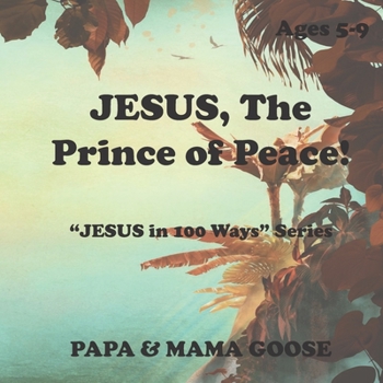 Paperback JESUS, The Prince of Peace!: "JESUS in 100 Ways" Series Book