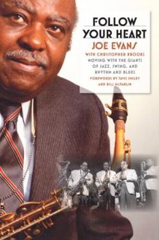 Hardcover Follow Your Heart: Moving with the Giants of Jazz, Swing, and Rhythm and Blues Book