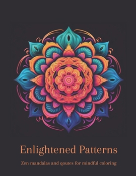 Paperback Enlightened Patterns - Zen mandalas and qoutes for mindful coloring Book