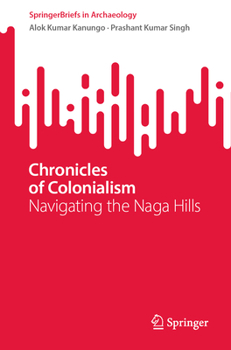 Paperback Chronicles of Colonialism: Navigating the Naga Hills Book