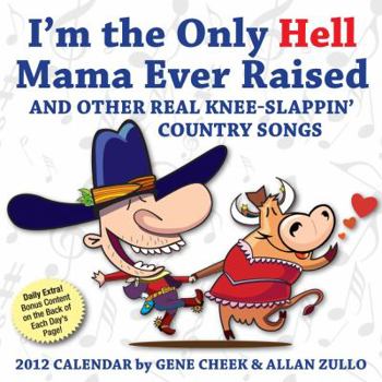 Calendar I'm the Only Hell Mama Ever Raised: And Other Real Knee-Slappin Country Songs: 2012 Day-to-Day Calendar Book