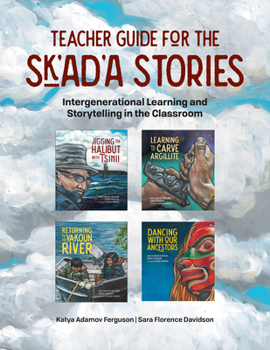 Paperback Teacher Guide for the Sk'ad'a Stories: Intergenerational Learning and Storytelling in the Classroom Book