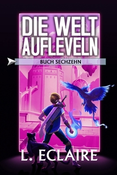 Paperback Die Welt aufleveln 16: Eine LitRPG/Gamelit-Serie [German] Book