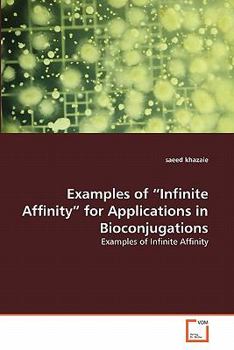 Paperback Examples of "Infinite Affinity" for Applications in Bioconjugations Book
