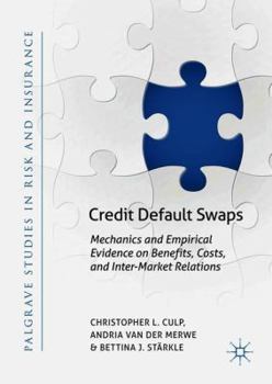 Hardcover Credit Default Swaps: Mechanics and Empirical Evidence on Benefits, Costs, and Inter-Market Relations Book