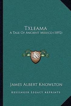 Txleama: A Tale of Ancient Mexico