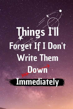 Paperback Things I'll Forget If I Don't Write Them Down Immediately: 6*9 Blank Lined Notebook With Contact Infos 100 Pages. Funny Gift for Women and Men/Noteboo Book