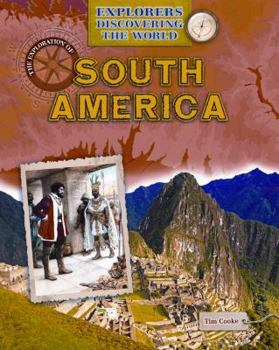 The Exploration of South America - Book  of the Explorers Discovering the World
