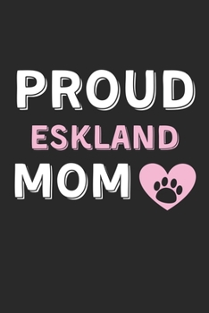 Proud Eskland Mom: Lined Journal, 120 Pages, 6 x 9, Eskland Dog Mom Gift Idea, Black Matte Finish (Proud Eskland Mom Journal)