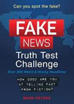 Paperback Fake News: A Truth Test Challenge: Over 300 Weird & Wacky Headlines Book