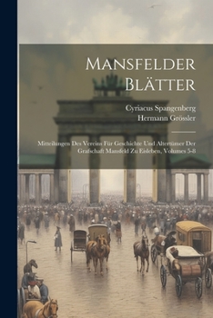 Paperback Mansfelder Blätter: Mitteilungen Des Vereins Für Geschichte Und Altertümer Der Grafschaft Mansfeld Zu Eisleben, Volumes 5-8 [German] Book