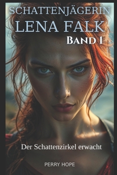 Der Schattenzirkel erwacht (Schattenjägerin Lena Falk 1): Urban-Fantasy-Mystery in Europa (German Edition)