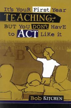 Paperback It's Your First Year Teaching, But You Don't Have to Act Like It Book