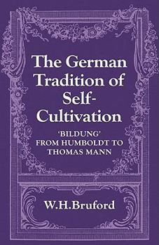 Paperback The German Tradition of Self-Cultivation: 'Bildung' from Humboldt to Thomas Mann Book