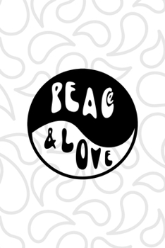 Paperback Peace &Love: All Purpose 6x9 Blank Lined Notebook Journal Way Better Than A Card Trendy Unique Gift White And Grey YingYang Book