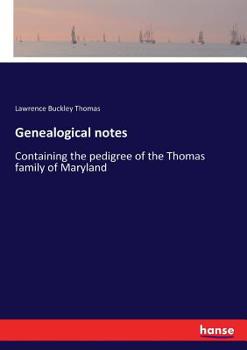Genealogical Notes Containing the Pedigree of the Thomas Family
