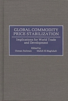 Hardcover Global Commodity Price Stabilization: Implications for World Trade and Development Book